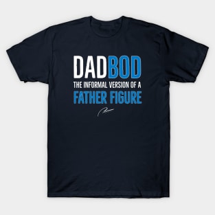 Dad Bod The Informal Version of Father Figure T-Shirt